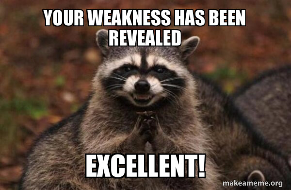 WEAKNESS MEME